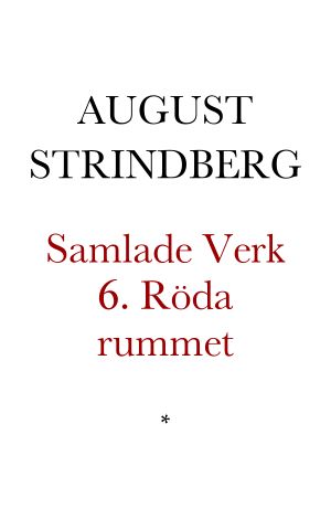 [Samlade Verk 06] • Röda rummet. Skildringar ur artist- och författarlivet